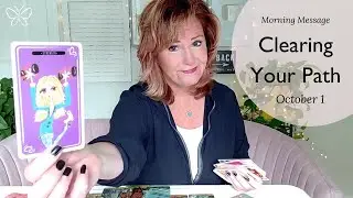 Morning Message: *Clearing Your Path* October 1 - Daily Tarot Reading