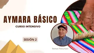 Aymara Básico - Curso Intensivo (Sesión 2)