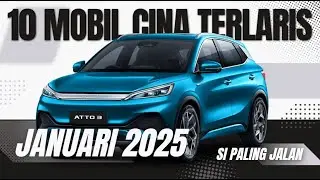 Daftar 10 Mobil China Terlaris Sepanjang Januari 2025!!!