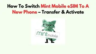 Как перенести eSIM-карту Mint Mobile на новый телефон &mdash; перенос и активация