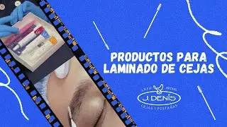 ✨ Productos de Laminado y Dise&ntilde;o de Cejas J.DENIS | Gu&iacute;a Completa Profesional ✨ #laminadodecejas