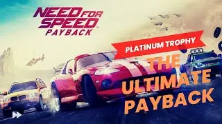 The Ultimate Payback [Platinum Trophy] Need for Speed: Payback