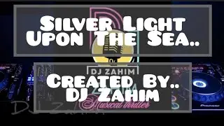 Silver light upon the sea/rap romantic dj/DJ Zahim @djzahim1974#djzahim #remix #djrapsong