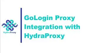 GoLogin Proxy Integration with HydraProxy
