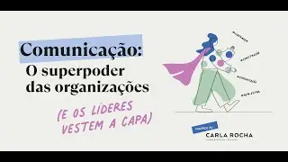Comunicação: o superpoder das organizações (e os líderes vestem a capa)