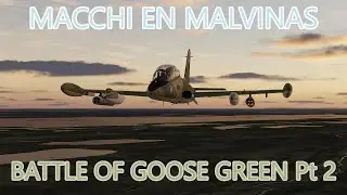 DCS Macchi en Malvinas: 5 - Battle of Goose Green Pt 2