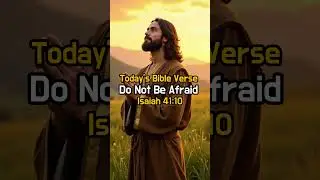 Do Not Be Afraid - Isaiah 41:10 Bible Verse:#BibleVerse#Isaiah4110#GodIsWithYou