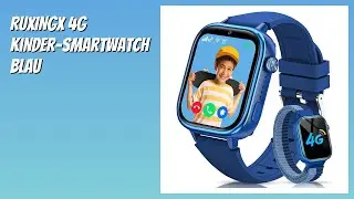 BEWERTUNG (2025): RUXINGX 4G Kinder-Smartwatch Blau. Infos