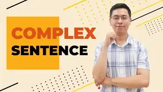 IELTS WRITING | Các lưu ý khi sử dụng câu phức | OXFORD ENGLISH UK