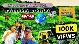 Matheran Hill Station Full Vlog 2026 | Matheran Nature & Tourist Places Guide