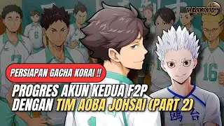 Progres Akun F2P Dengan Tim Aoba Johsai Part 2‼️ Persiapan Gacha Korai! - Haikyu!! Fly High
