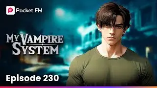 My Vampire System: Episode 230 | Full Series | Pocket FM