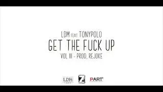 LDM ft Tonypolo - Get the Fu*k up 3 -  Teaser 1