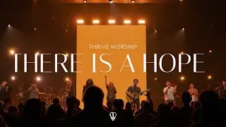 There Is A Hope - Thrive Worship (Live)