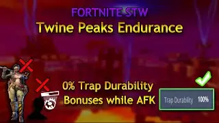 Twine Peaks Endurance - No Trap Dura Bonuses while AFK - Fortnite STW