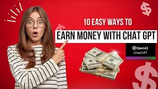 Top 10 Ways To Make Money Using Chat GPT in 2023