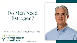 Do Men Need Estrogen?