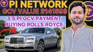 Buying Rolls Royce Car in 3.2 Pi payment|Pi gcv value 314159$ Accepted into pi hub application 