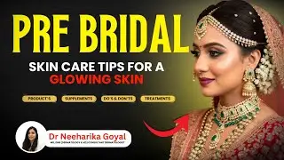 Wedding Season Skin Care Guide for Brides-to-Be | Pre-Bridal Skin Planning | Dr. Neeharika Goyal