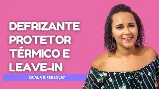 Defrizante, protetor t&eacute;rmico e leave-in qual a diferen&ccedil;a | Canal Manoela Machado Veda #20