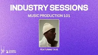 LIVE OUT L!VE X GRAMMY MUSEUM FALL INDUSTRY SESSIONS | MUSIC PRODUCTION 101 | FEATURING TAVE