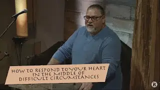 How to Respond to Your Heart in the Middle of Difficult Circumstances - Psalm 39