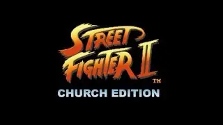 Street Fighter II Church Edition