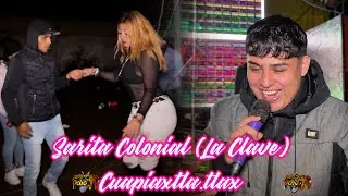 🔥SONIDO LA CLAVE((SARITA COLONIAL))CUAPIAXTLA.TLAX🔥13/JUNIO/2025🔥
