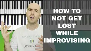 How to Not Get Lost While Improvising - Ep. 304