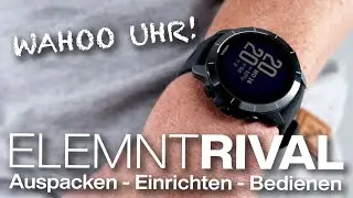 Wahoo Elemnt Rival GPS-Triathlonuhr: Unboxing Installation Bedienungsanleitung & Erste Einsch&auml;tzung