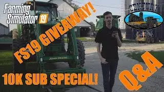 10K SUB Q&A AND FS19 GIVEAWAY!