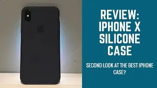 iPhone X Silicone Case Review (second look at the best iPhone X case)