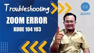 MENGATASI ZOOM ERROR CODE 104 103