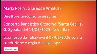 Mario Rosini Concerto Bandistico Cittadino S. Cecilia- G. Sgobba, Noci (Ba) Telesveva  il 07/01/2026