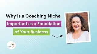 Why is a Coaching Niche Important as a Foundation of Your Business