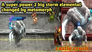 Today in castle crush game the super power of storm elemental changed by metamorph nice game today's