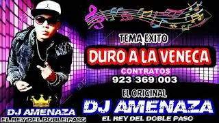 DURO A LA VENECA EXITO 2017 - DJ AMENAZA EL REY DEL DOBLE PASO ( TEMA ORIGINAL )