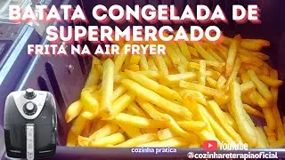 BATATA FRITA NA AIR FRYER_ BATATA CONGELADA DE SUPERMERCADO #batafrita #airfryer #cozinhareterapia