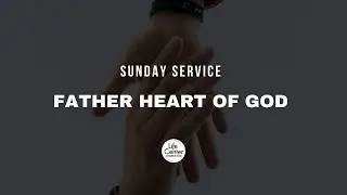 Father Heart of God | Bill White | Life Center Church NYC