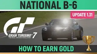 Gran Turismo 7 - National B-6 License (UPDATE 1.31) 🏆 How to Earn Gold