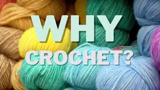 Uncover the Surprising Benefits of Crochet - 10 Reasons to Learn to Crochet
