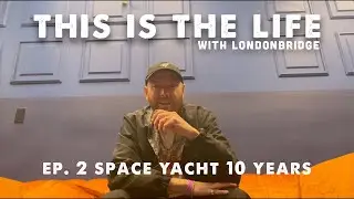 THIS IS THE LIFE - EP.2 SPACE YACHT 10 YEAR ANNIVERSARY