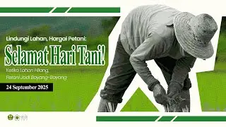 Lindungi Lahan, Hargai Petani: Selamat Hari Tani Nasional 2025