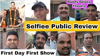 Selfiee Movie Public Review First Day First Show At Gaiety Galaxy Theatre In Mumbai
