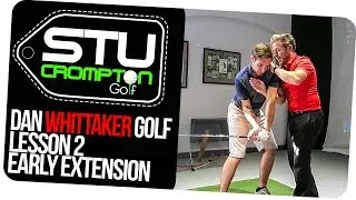 golf lesson 2 with dan whittaker stu crompton early extension