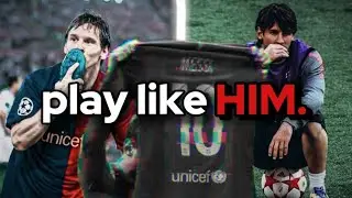 How to Play Like Messi (Become Unstoppable)