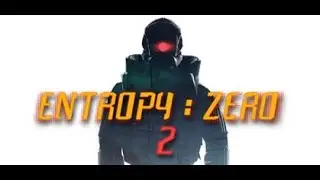We're playing Entropy : Zero 2! [Part 1/4]