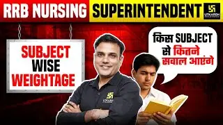 RRB Nursing Superintendent Preparation 2025 | Subject-Wise Weightage | RRB Nursing Important Topics
