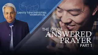 The Joy of Answered Prayer, Part 1 - with Benny Hinn