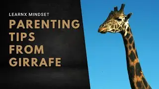 Do You Know This Parenting Tips From Girrafe | Learnx Mindset